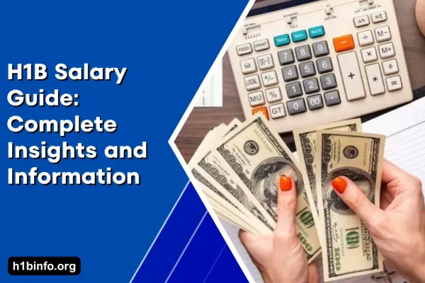 H1B Salary Guide: Comprehensive Insights and Information