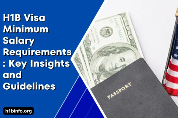 H1B Visa Minimum Salary Requirements: Key Insights and Guidelines