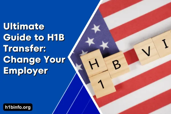 Ultimate Guide to H1B Transfer: Change Your Employer
