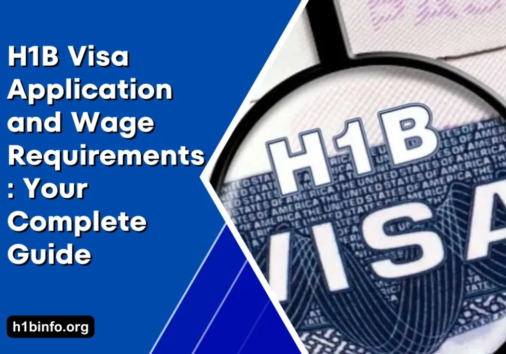 H1B Visa Application and Wage Requirements: Your Complete Guide