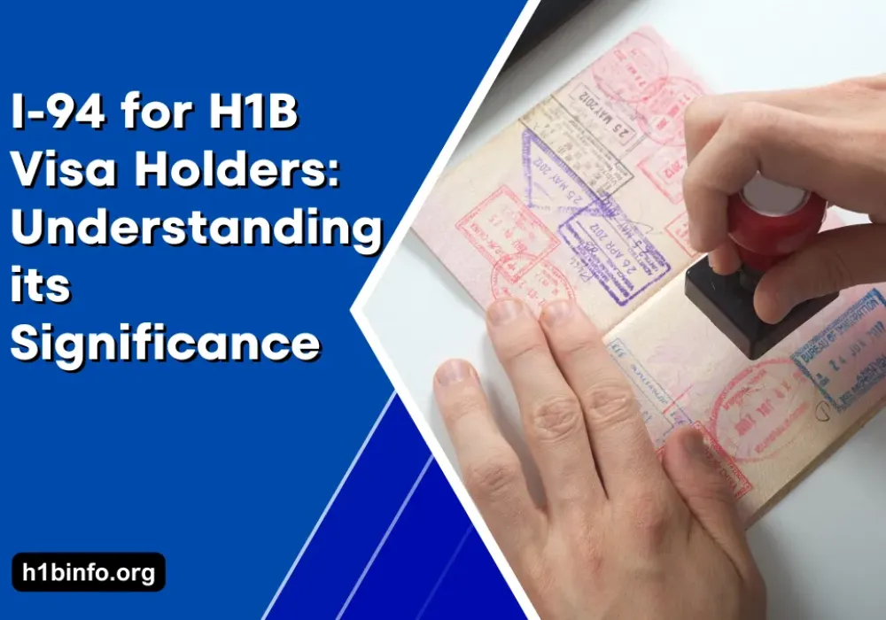 I-94 for H1B Visa Holders: Understanding its Significance