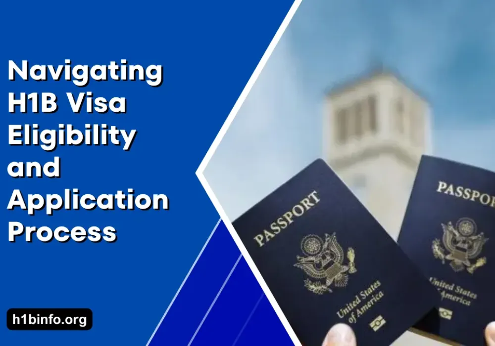 Navigating H1B Visa Eligibility and Application Process